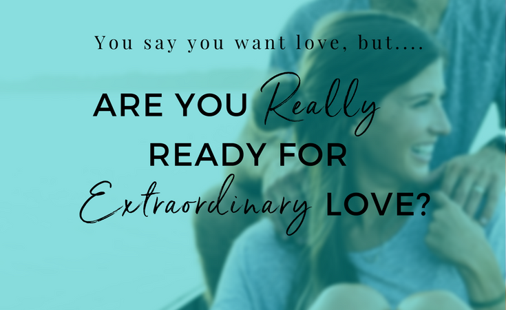 Are you Really Ready for Extraordinary Love